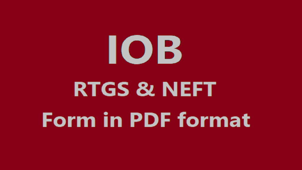 IOB RTGS & NEFT Form, Indian Overseas Bank RTGS/NEFT Form PDF 2023 Download