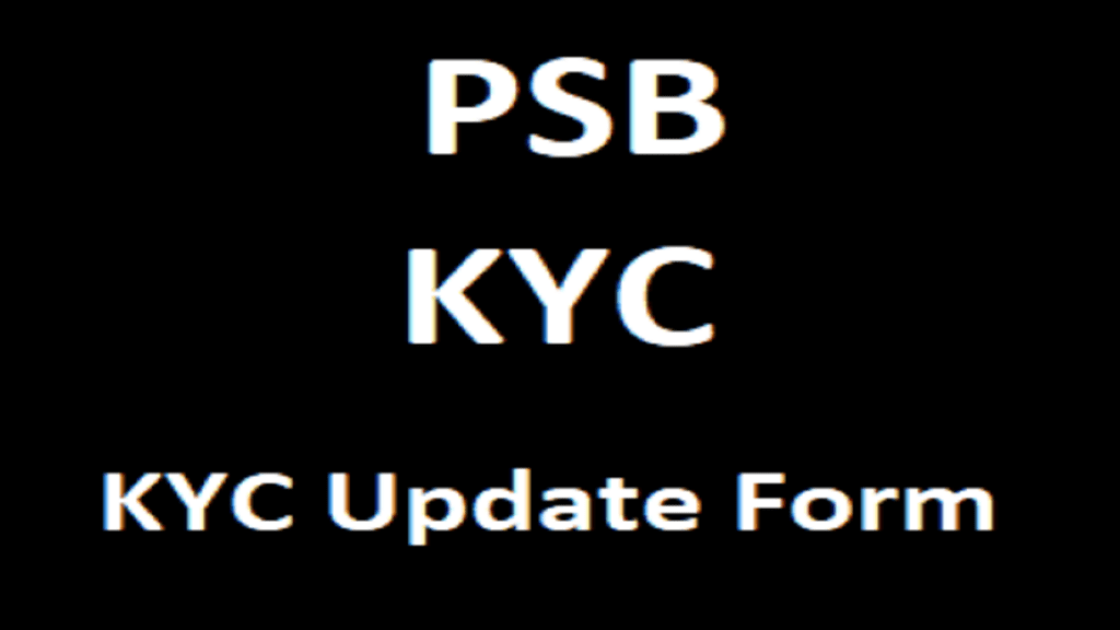 PSB KYC Update Form, PSB eKYC Form, PSB Re KYC Update Form